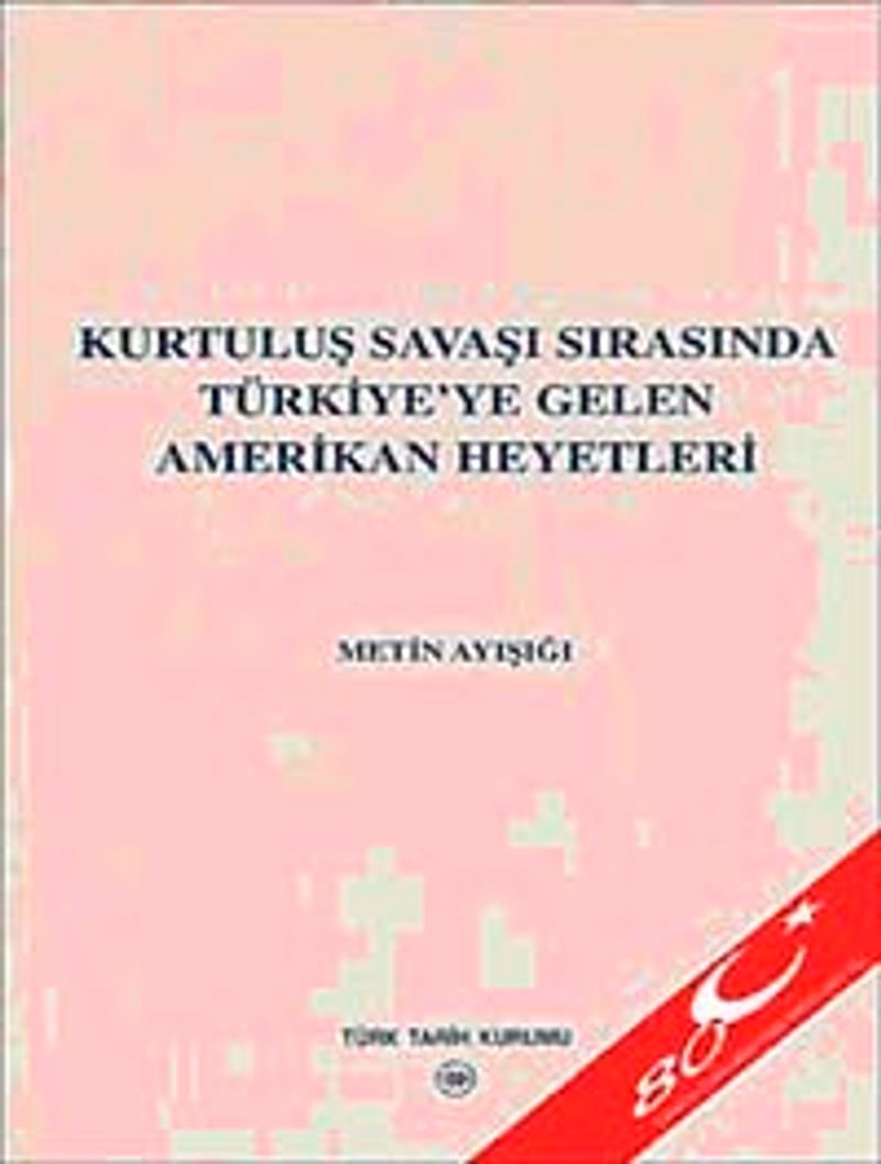 Kurtuluş Savaşı Sırasında Türkiye’ye Gelen Amerikan Heyetleri kitap kapağı