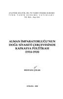 Alman İmparatorluğu’nun Doğu Siyaseti Çerçevesinde Kafkasya Politikası 1914-1918 kitap kapağı