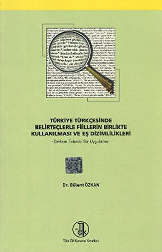 Türkiye Türkçesinde Belirteçlerle Fiillerin Birlikte Kullanılması ve Eş Dizimlilikleri kitap kapağı