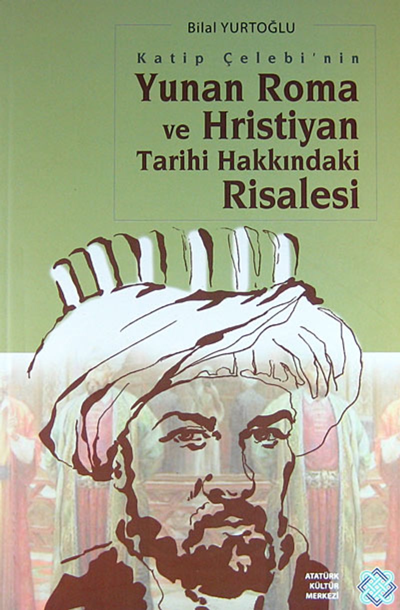 Katip Çelebi'nin Yunan Roma ve Hristiyan Tarihi Hakkındaki Risalesi kitap kapağı