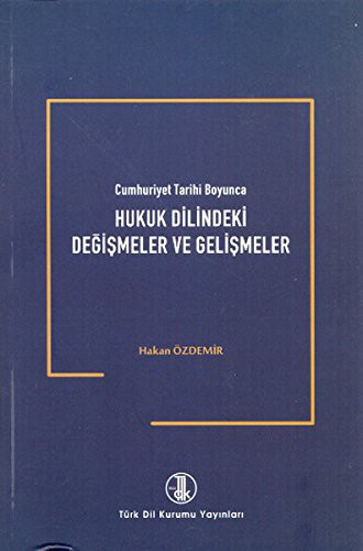 Cumhuriyet Tarihi Boyunca Hukuk Dilindeki Değişmeler ve Gelişmeler kitap kapağı