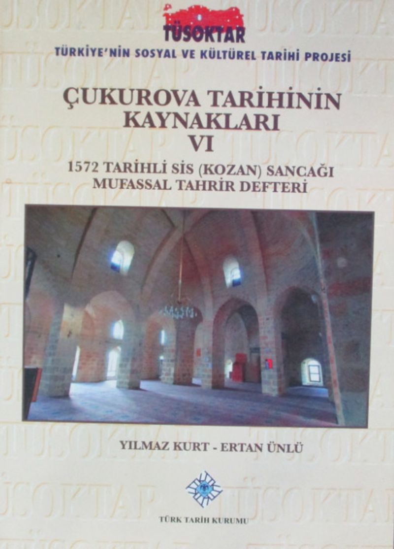 Çukurova Tarihinin Kaynakları VI 1572 Tarihli Sis (Kozan) Sancağı Mufassal Tahrir Defteri kitap kapağı