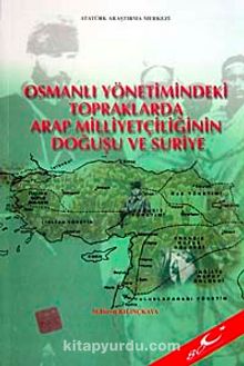 Osmanlı Yönetimindeki Topraklarda Arap Milliyetçiliğinin Doğuşu ve Suriye kitap kapağı