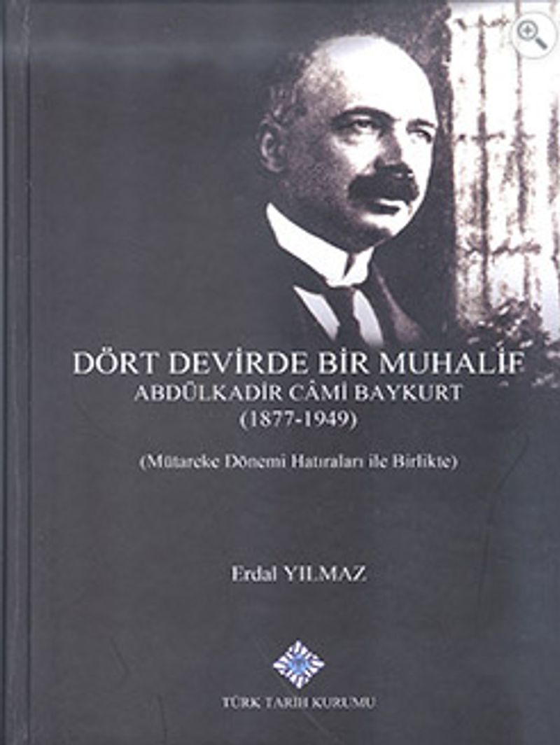 Dört Devirde Bir Muhalif Abdülkadir Cami Baykurt (1877 - 1949) (Mütareke Dönemi Hatıraları ile Birlikte) kitap kapağı
