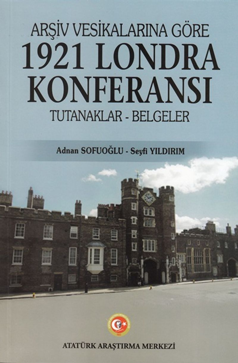 Arşiv Vesikalarına Göre 1921 Londra Konferansı Tutanaklar-Belgeler kitap kapağı