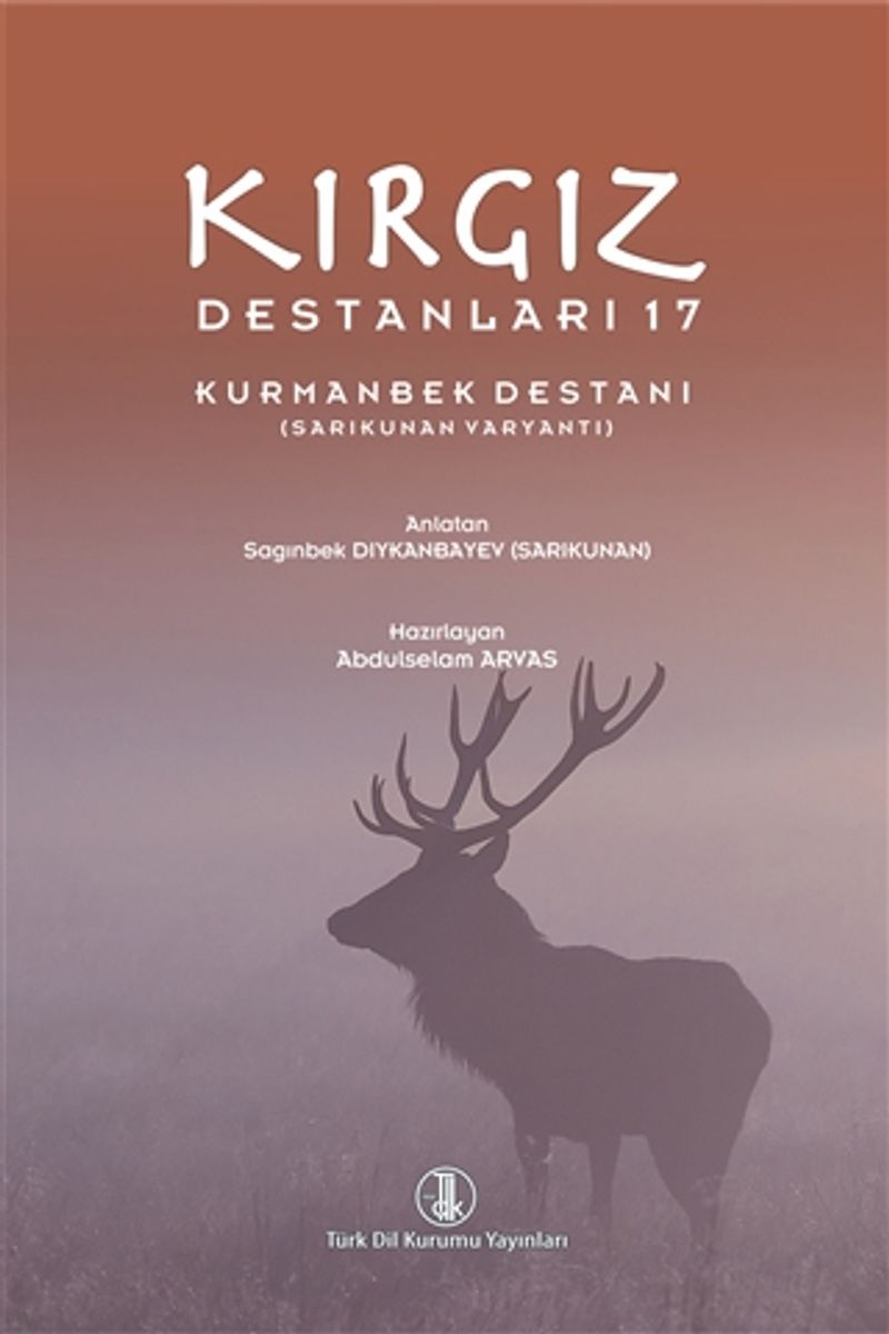 Kırgız Destanları 17 Kurmanbek Destanı (Sarıkunan Varyantı) kitap kapağı