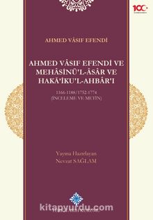 Ahmed Vasıf Efendi ve Mehasinü'l Âsar ve Haka'ikul-Ahbar'ı 1166-1188/1752-1774 (İnceleme ve Metin) kitap kapağı