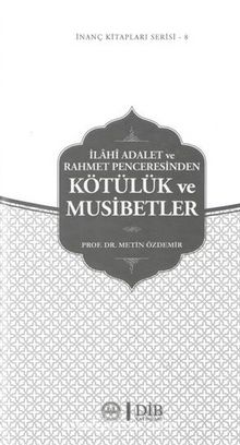 İlahi Adalet ve Rahmet Penceresinden Kötülük ve Musibetler / İnanç Kitapları Serisi 8 kitap kapağı