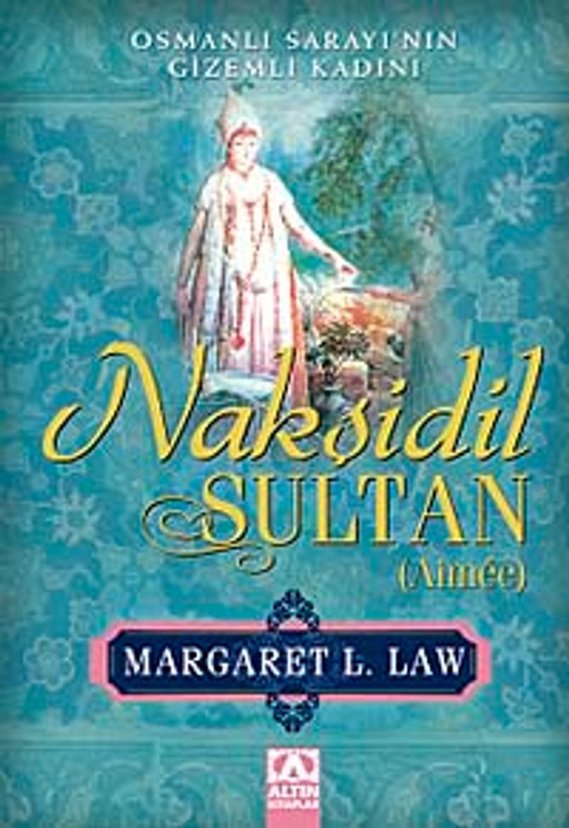 Nakşidil Sultan (Aimée) Osmanlı Sarayının Gizemli Kadını kitap kapağı