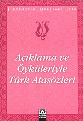 Açıklama ve Öyküleriyle Türk Atasözleri / İlköğretim Okulları İçin kitap kapağı