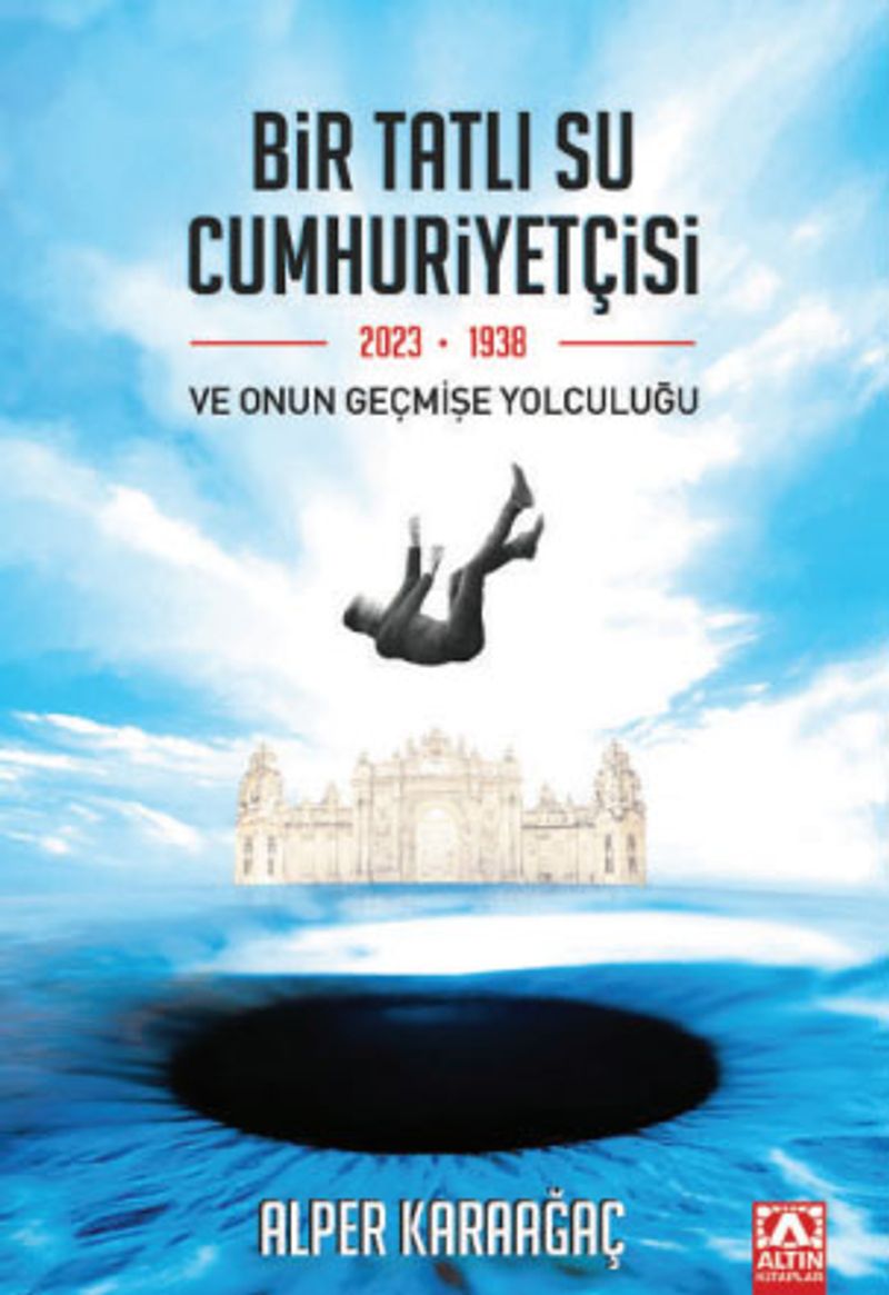 Bir Tatlı Su Cumhuriyetçisi Ve Onun Geçmişe Yolculuğu kitap kapağı