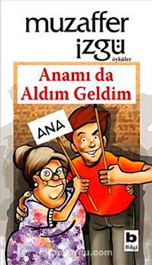 Anamı da Aldım Geldim kitap kapağı