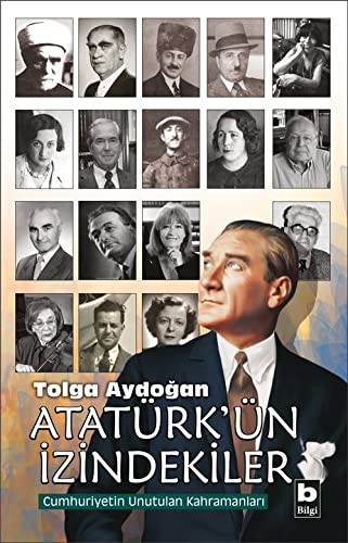 Atatürk’ün İzindekiler & Cumhuriyetin Unutulan Kahramanları kitap kapağı