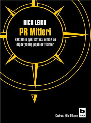 Pr Mitleri / Reklamın İyisi Kötüsü Olmaz ve Diğer Yanlış Popüler Fikirler kitap kapağı