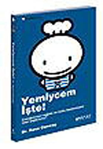 Yemiycem İşte! & Çocuğunuzun Sağlıklı ve Mutlu Beslenmesini Nasıl Sağlayacaksınız? kitap kapağı