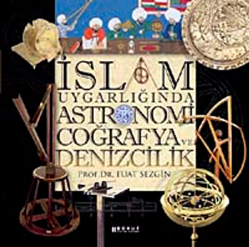 İslam Uygarlığında Astronomi Coğrafya ve Denizcilik kitap kapağı