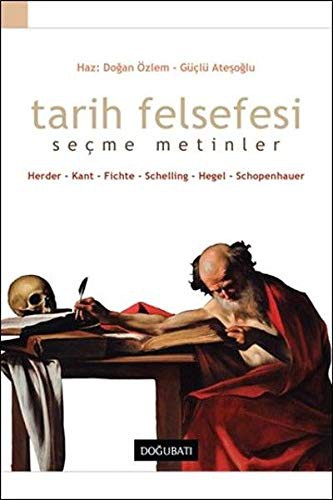 Tarih Felsefesi Seçme Metinler Herder-Kant-Fichte-Schelling-Hegel-Schopenhauer kitap kapağı