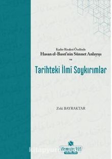 Kader Risalesi Özelinde Hasan El-Basrİ’nin Sünnet Anlayışı Ve Tarihteki İlmi Soykırımlar kitap kapağı