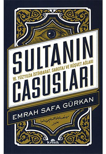 Sultanın Casusları 16. Yüzyılda İstihbarat, Sabotaj ve Rüşvet Ağları kitap kapağı
