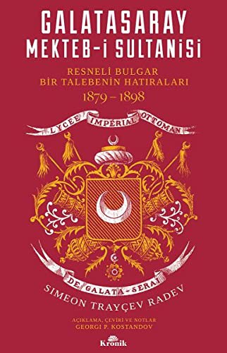 Galatasaray Mekteb-i Sultanisi Resneli Bulgar Bir Talebenin Hatıraları 1879-1898 kitap kapağı