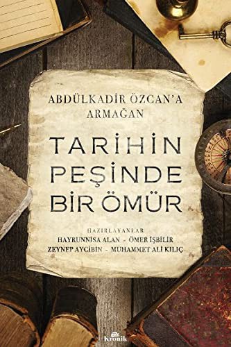 Tarihin Peşinde Bir Ömür & Abdülkadir Özcan’a Armağan kitap kapağı
