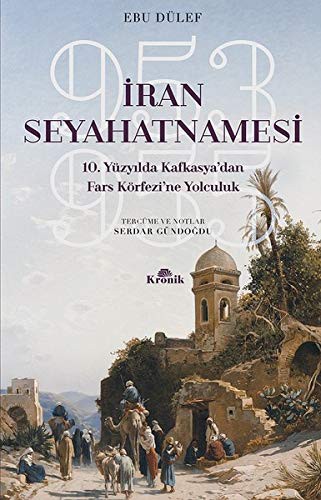 İran Seyahatnamesi 10. Yüzyılda Kafkasya'dan Fars Körfezi'ne Yolculuk, 953-955 kitap kapağı