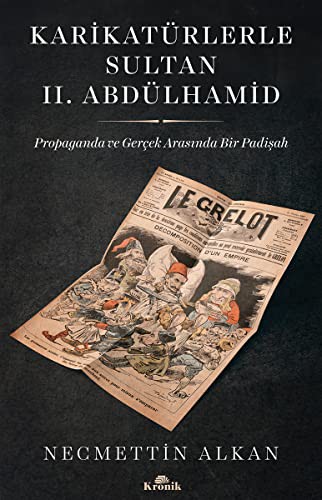 Karikatürlerle Sultan II. Abdülhamid & Propaganda ve Gerçek Arasında Bir Padişah kitap kapağı