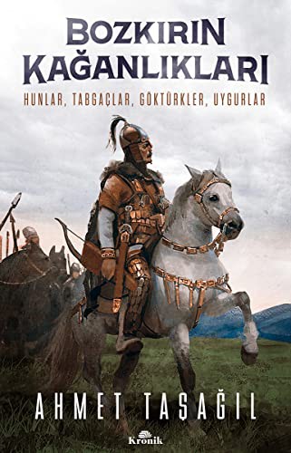 Bozkırın Kağanlıkları Hunlar, Tabgaçlar, Göktürkler, Uygurlar kitap kapağı