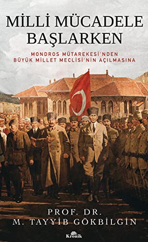 Milli Mücadele Başlarken (Ciltli) Mondros Mütarekesi'nden Büyük Millet Meclisi'nin Açılmasına kitap kapağı