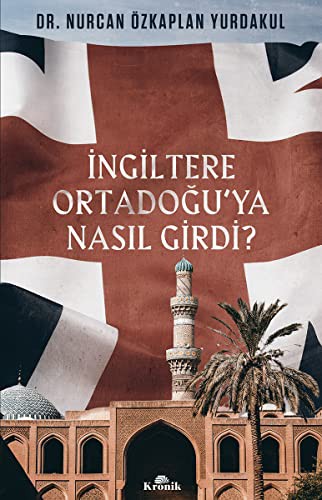 İngiltere Ortadoğu’ya Nasıl Girdi? kitap kapağı