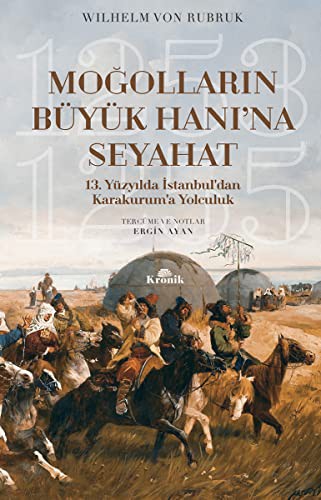 Moğolların Büyük Hanı'na Seyahat 13. Yüzyılda İstanbul'dan Karakurum'a Yolculuk (1253-1255) kitap kapağı