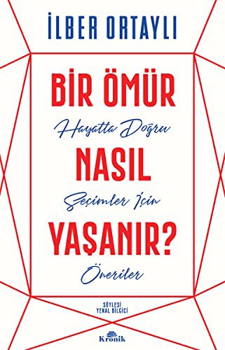 Bir Ömür Nasıl Yaşanır? & Hayatta Doğru Seçimler İçin Öneriler kitap kapağı
