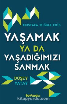 Yaşamak ya da Yaşadığımızı Sanmak & Düşey Yatay kitap kapağı