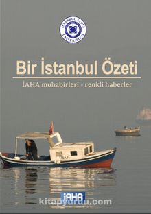 Bir İstanbul Özeti & İAHA Muhabirleri - Renkli Haberler kitap kapağı