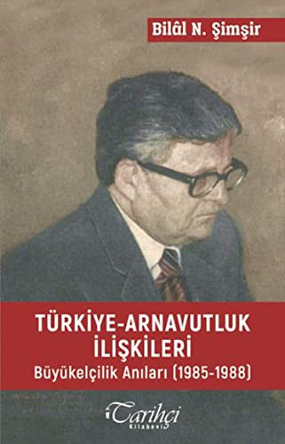 Türkiye Arnavutluk İlişkileri Büyük Elçilik Anıları (1985-1988) kitap kapağı