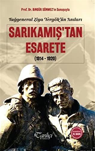 Tuğgeneral Ziya Yergök'ün Anıları - Sarıkamış'tan Esarete (1914-1920) kitap kapağı
