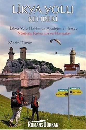Likya Yolu Rehberi Likya Yolu Hakkında Herşey Yürüyüş Parkurları ve Haritalar kitap kapağı