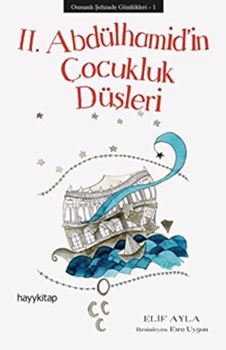 II. Abdülhamid'in Çocukluk Düşleri / Osmanlı Şehzade Günlükleri 1 kitap kapağı