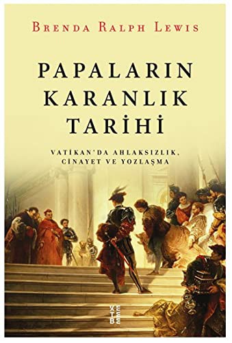 Papaların Karanlık Tarihi Vatikan'da Ahlaksızlık, Cinayet ve Yozlaşma kitap kapağı