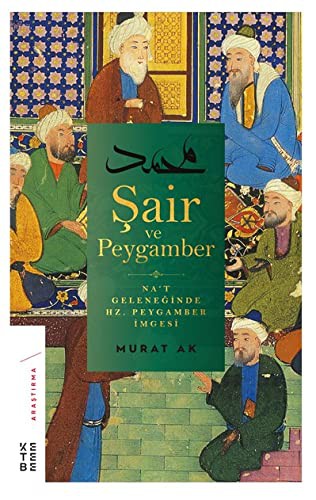 Şair ve Peygamber & Na’t Geleneğinde Hz. Peygamber İmgesi kitap kapağı