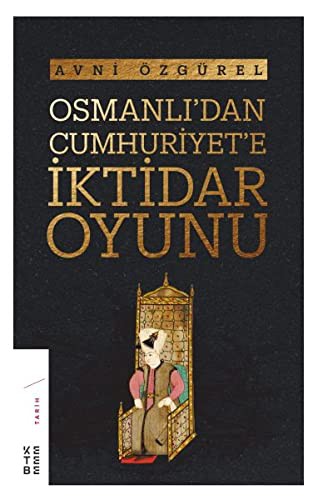 Osmanlı’dan Cumhuriyet’e İktidar Oyunu kitap kapağı