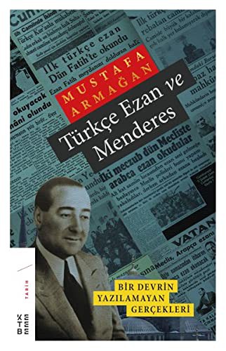Türkçe Ezan ve Menderes & Bir Devrin Yazılamayan Gerçekleri kitap kapağı