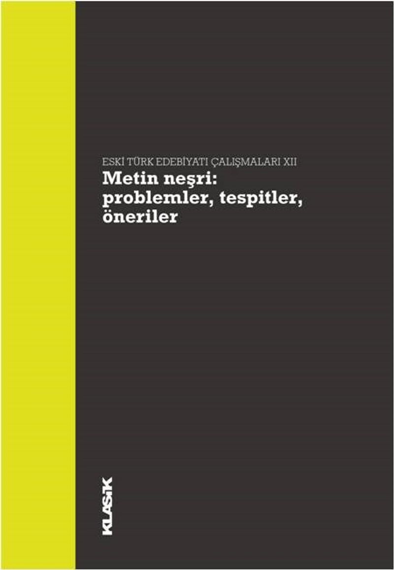 Metin Neşri: Problemler, Tespitler, Öneriler Eski Türk Edebiyatı Çalışmaları XII kitap kapağı