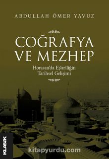 Coğrafya ve Mezhep & Horasan’da Eş‘arîliğin Tarihsel Gelişimi kitap kapağı