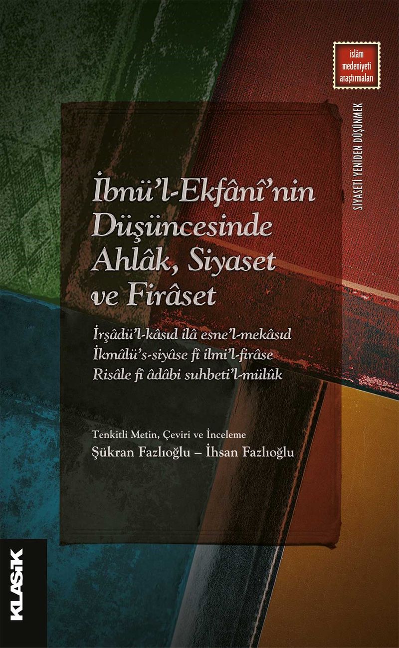 İbnü'l-Ekfanî'nin Düşüncesinde Ahlak, Siyaset ve Firaset kitap kapağı