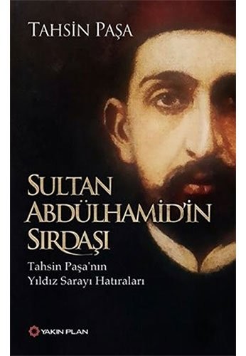 Sultan Abdülhamid’in Sırdaşı &Tahsin Paşa’nın Yıldız Sarayı Hatıraları kitap kapağı