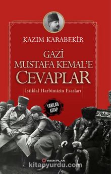 Gazi Mustafa Kemal’e Cevaplar & İstiklal Harbimizin Esasları kitap kapağı