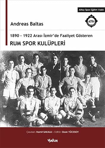 1890-1922 Arası İzmir'de Faaliyet Gösteren Rum Spor Kulüpleri kitap kapağı