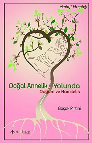 Doğal Annelik Yolunda Doğum ve Hamilelik kitap kapağı