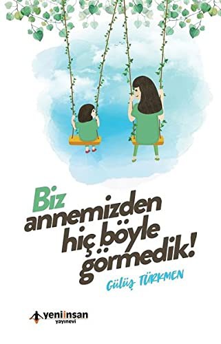 Biz Annemizden Hiç Böyle Görmedik kitap kapağı